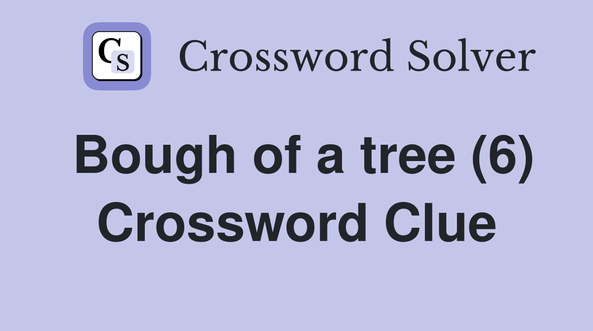 Bough of a tree (6) Crossword Clue Answers Crossword Solver